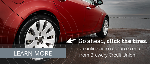 Go ahead, click the tires. An online auto resource center from Brewery Credit Union - Learn More