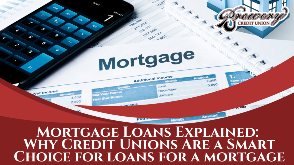Mortgage Loans Explained: Why Credit Unions Are a Smart Choice for loans for a mortgage