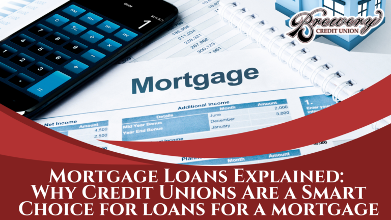 Mortgage Loans Explained: Why Credit Unions Are a Smart Choice for loans for a mortgage