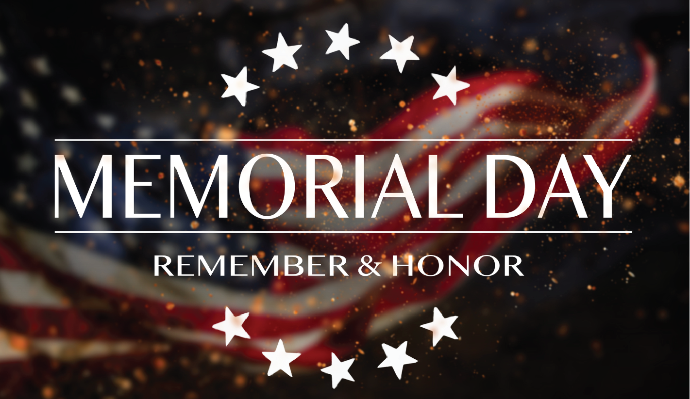 We will be closed on Memorial Day.